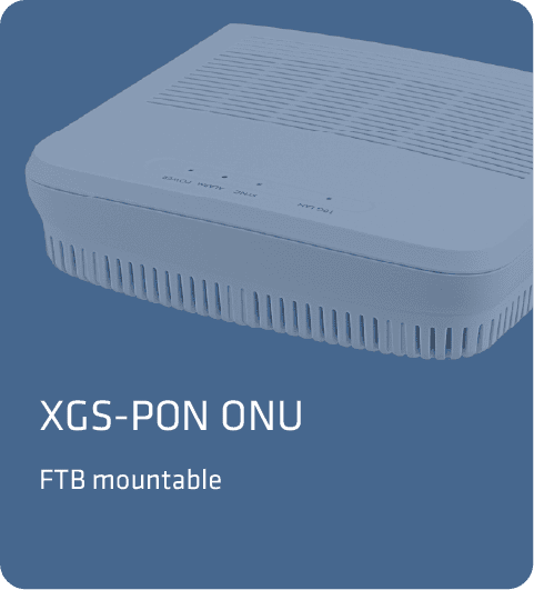 XGS-PON ONU

FTB mountable